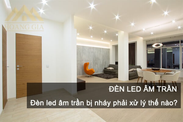 Đèn led âm trần bị nháy