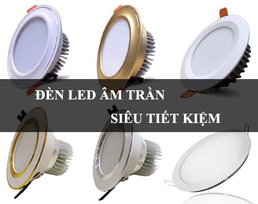 Đèn led âm trần siêu tiết kiệm Đèn led âm trần siêu tiết kiệm