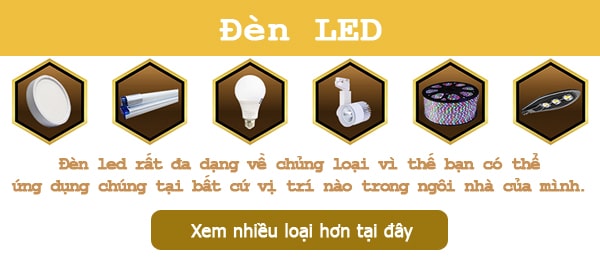 Đèn led rất đa dạng mẫu mã và chủng loại