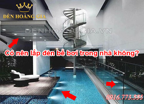 Có nên lắp đèn led bể bơi trong nhà không?