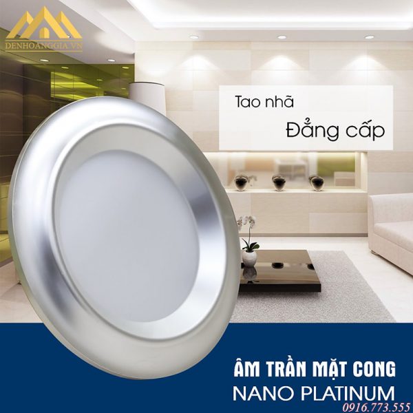 Kiểu dáng đèn led âm trần mặt cong Nano Platinum Kiểu dáng đèn led âm trần mặt cong Nano Platinum
