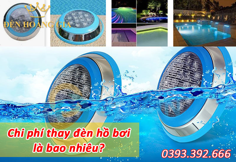 Chi phí thay đèn hồ bơi là bao nhiêu?
