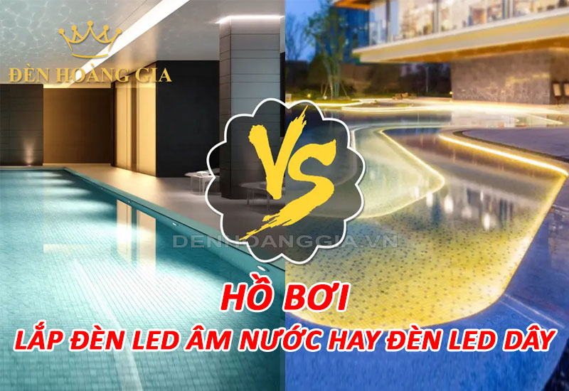 Hồ bơi nên lắp đèn led âm nước hay đèn led dây
