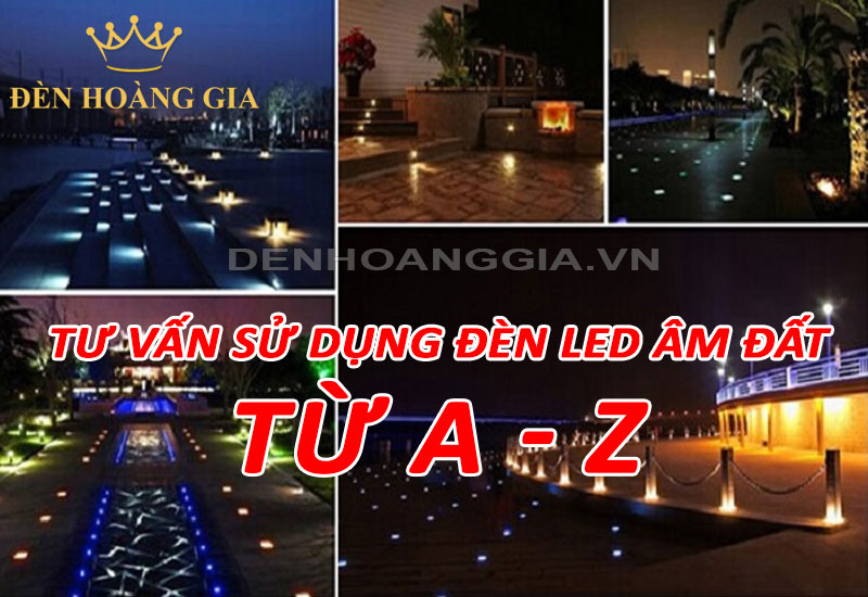 Tư vấn sử dụng đèn led âm đất từ A - Z