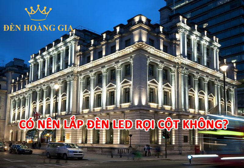Có nên lắp đặt đèn led rọi cột ngoài trời không?