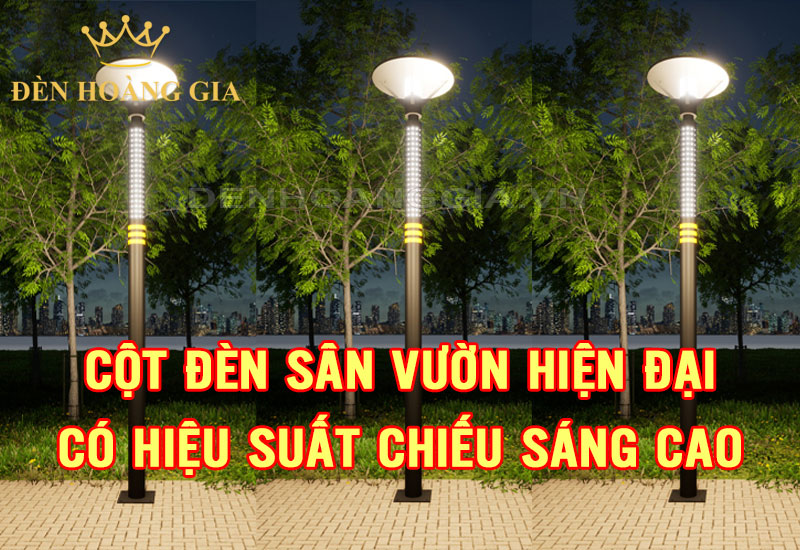 Cột đèn sân vườn hiện đại có hiệu suất chiếu sáng cao