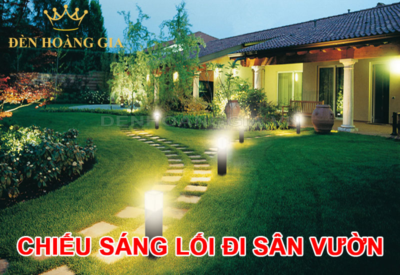Chiếu sáng lối đi sân vườn giúp đảm bảo an ninh, an toàn di chuyển, tăng giá trị thẩm mỹ cho không gian