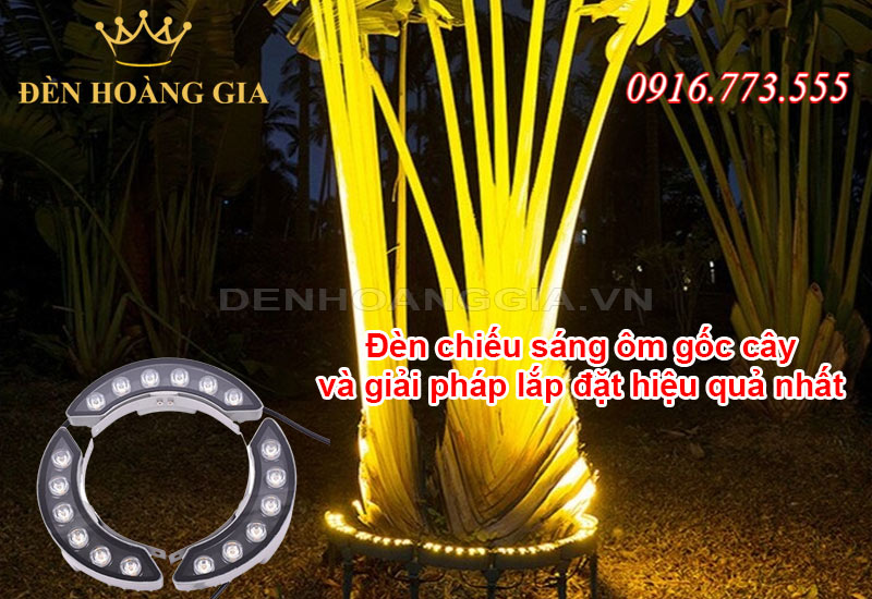den-chieu-sang-om-goc-cay-va-giai-phap-lap-dat-hieu-qua-nhat