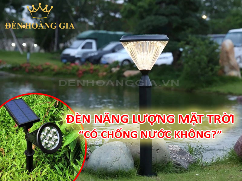 Đèn năng lượng mặt trời sân vườn có chống nước không?