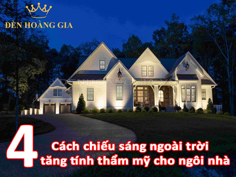 4 cách chiếu sáng ngoài trời