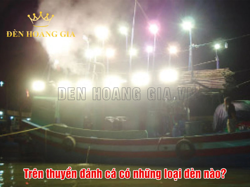 Trên thuyền đánh cá có những loại đèn nào
