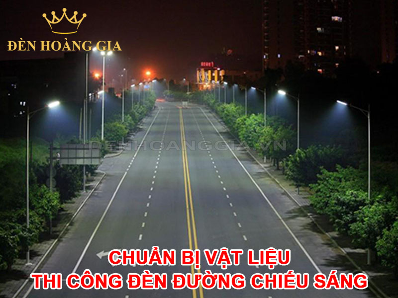 Chọn Vật Liệu Và Thiết Bị Thi Công Đèn Đường Chiếu Sáng