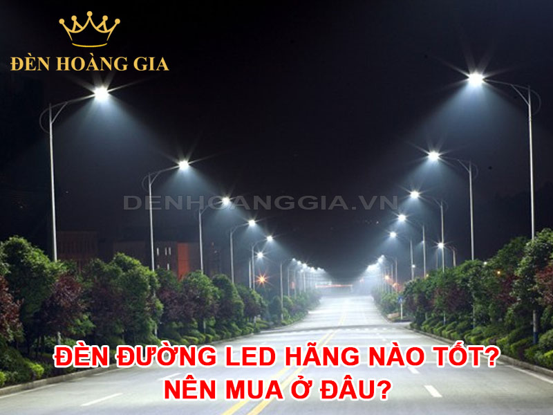 Đèn đường led hãng nào tốt_ Nên mua ở đâu_