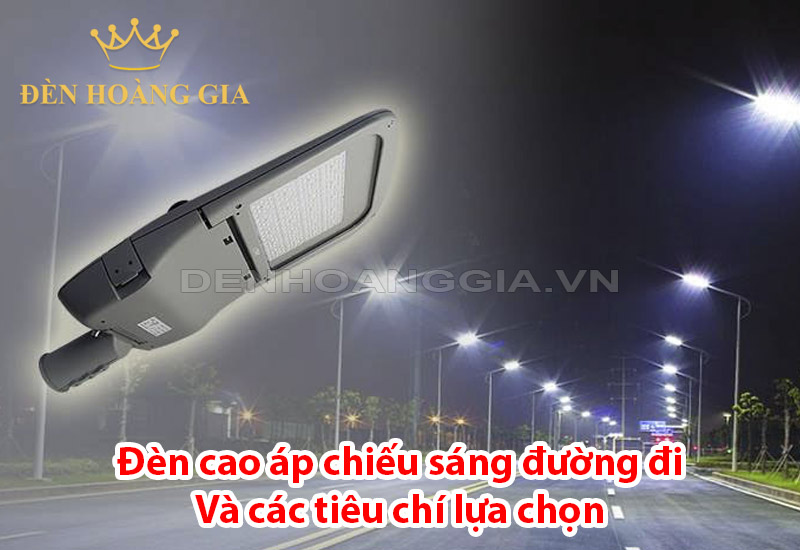 den-cao-ap-chieu-sang-duong-di-va-cac-tieu-chi-lua-chon