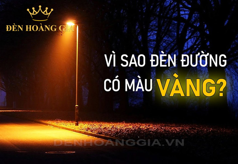 tai-sao-den-duong-co-mau-vang
