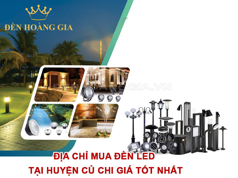 Địa chỉ mua đèn led tại Huyện Củ Chi giá tốt nhất