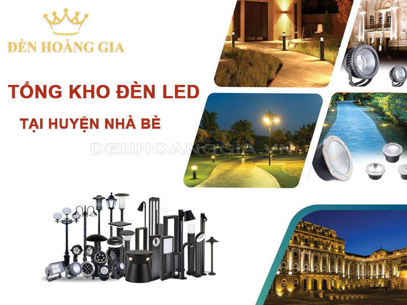 Tổng Kho Phân Phối Đèn LED Tại Huyện Nhà Bè Giá Tốt Nhất