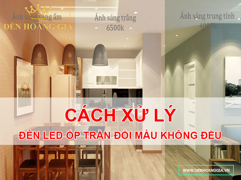 Cách xử lý đèn led ốp trần đổi màu không đều