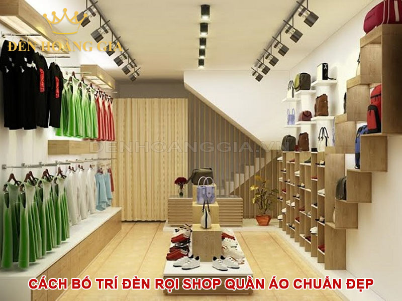 Cách bố trí đèn rọi shop quần áo chuẩn đẹp