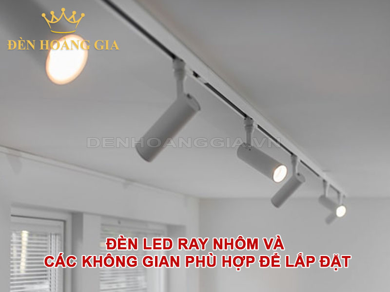 Đèn led ray nhôm và các không gian phù hợp để lắp đặt