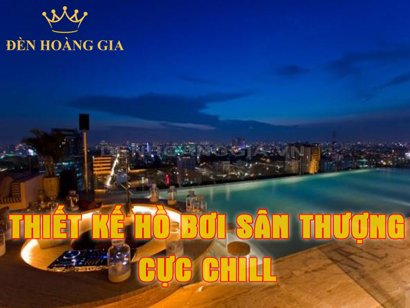 Thiết kế hồ bơi sân thượng cực chill