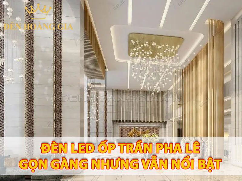 Đèn led ốp trần pha lê gọn gàng nhưng vẫn nổi bật