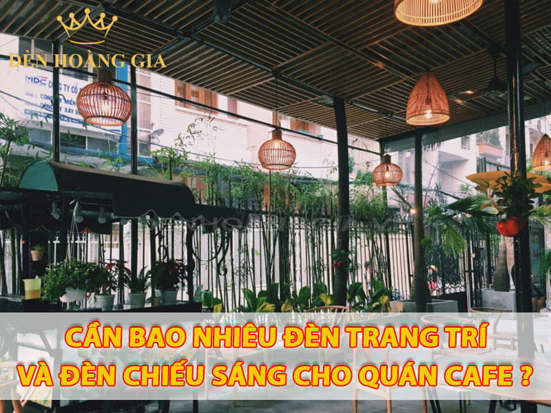 Quán cafe cần bao nhiêu đèn chiếu sáng và trang trí?
