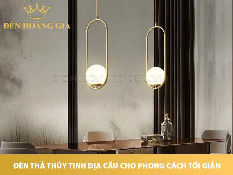 Đèn thả thủy tinh địa cầu có phù hợp phong cách hiện đại – tối giản