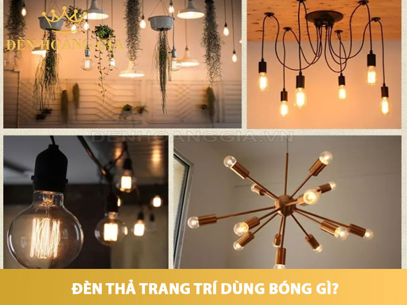 Đèn thả trang trí dùng bóng đèn gì?