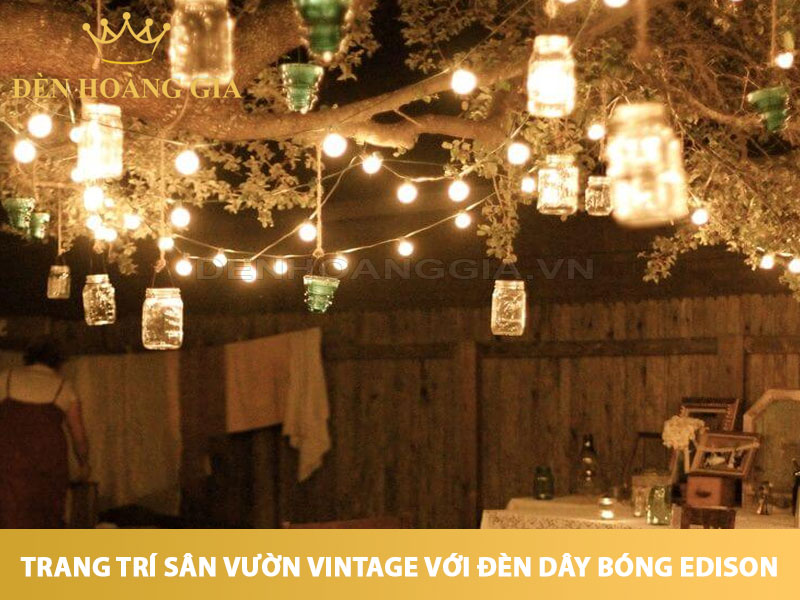 Trang trí sân vườn với đèn dây bóng Edison cổ điển