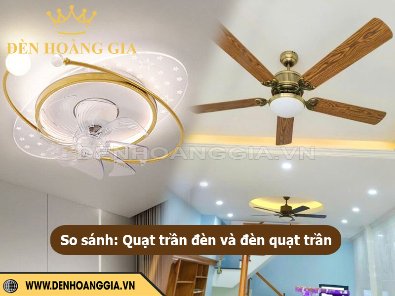 So sánh: quạt trần đèn và đèn quạt trần