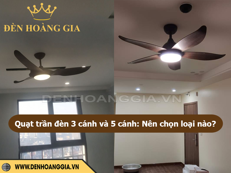 Nên chọn quạt trần đèn 3 cánh hay 5 cánh
