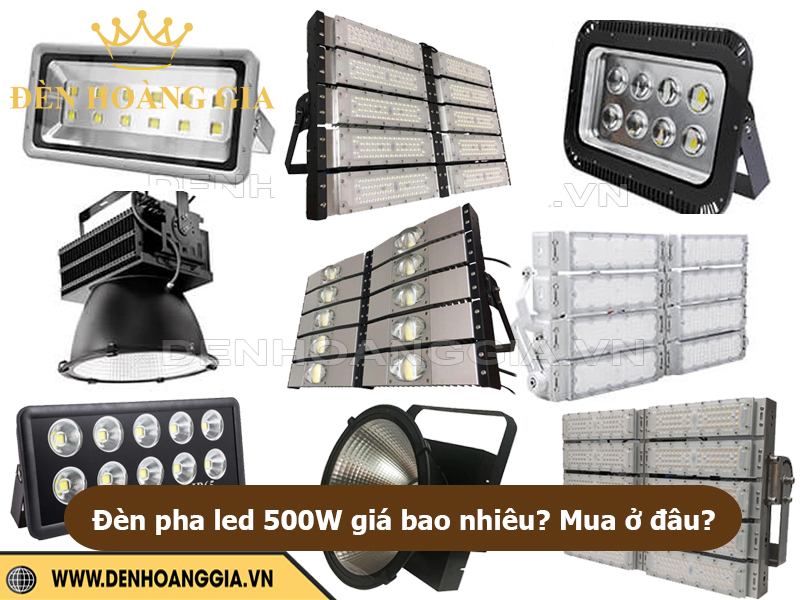 Giá đèn pha led 500W là bao nhiêu? Mua ở đâu uy tín, giá rẻ?