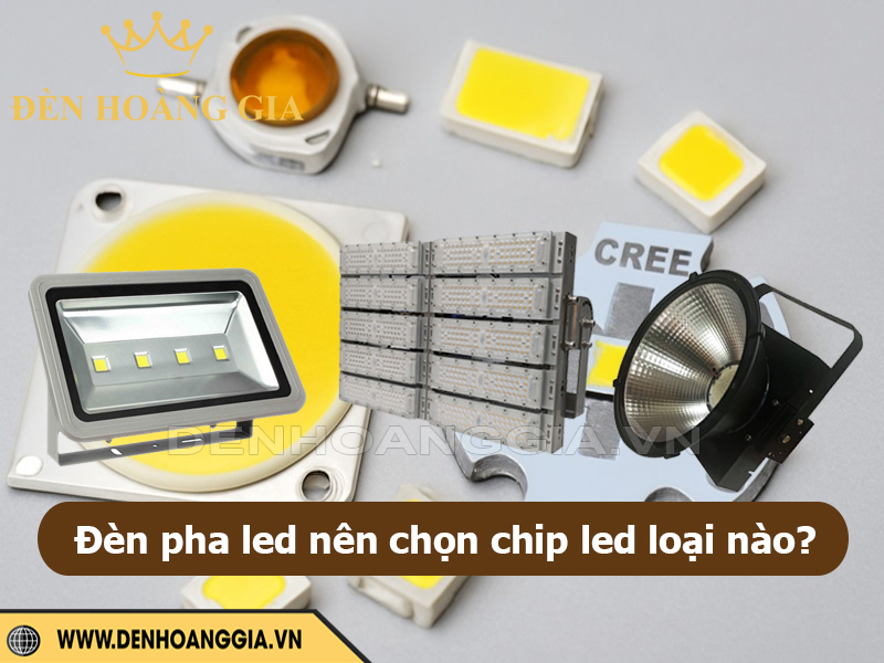 Đèn pha led nên chọn chip led nào?