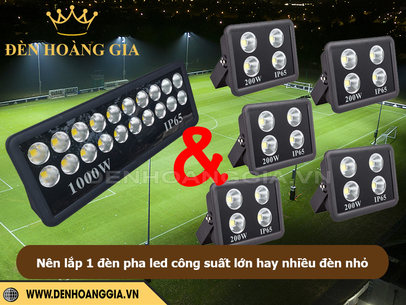 Nên dùng 1 đèn pha công suất lớn hay nhiều đèn nhỏ