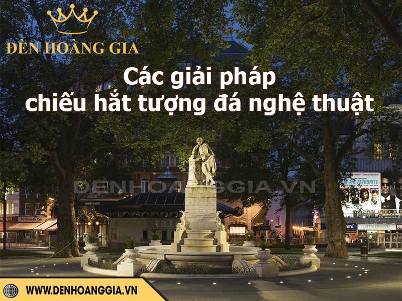Các giải pháp chiếu hắt tượng đá nghệ thuật hiệu quả
