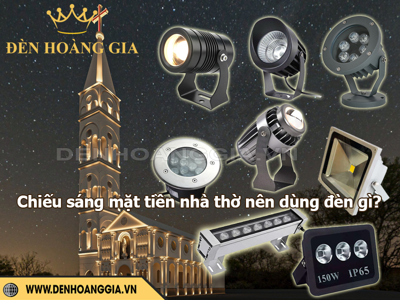 Chiếu sáng mặt tiền nhà thờ nên dùng đèn gì?