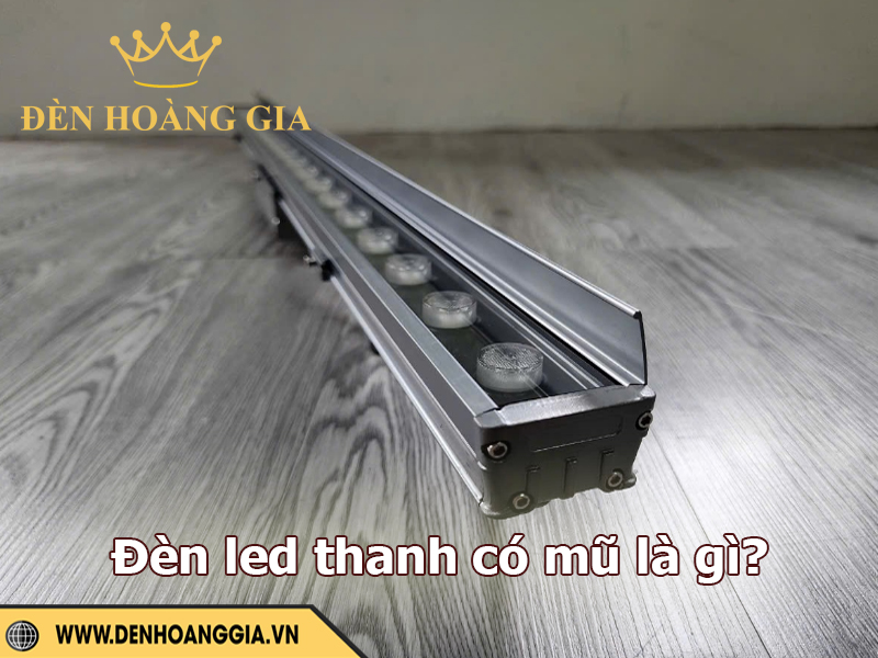 Đèn LED thanh có mũ là gì?