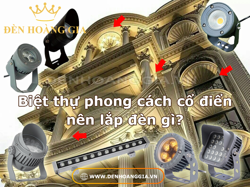 Biệt thự phong cách cổ điển nên lắp đèn gì?