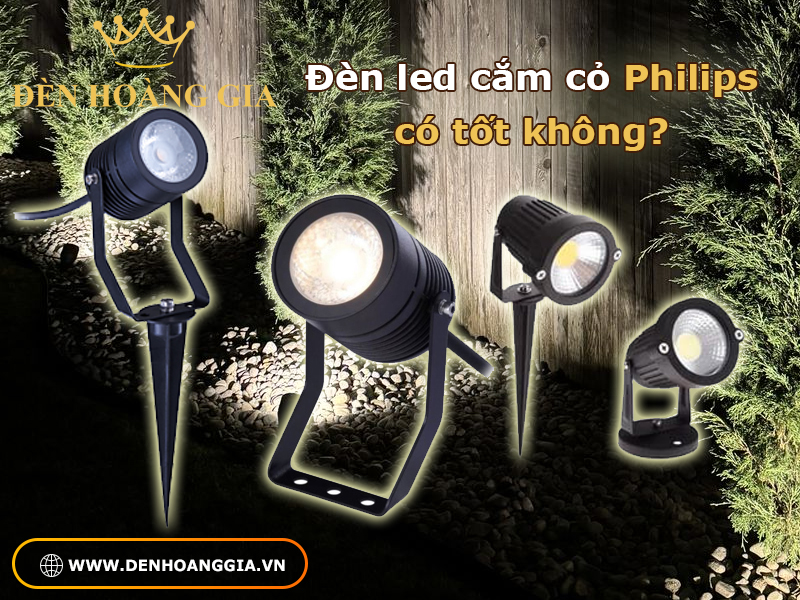 Đèn led cắm cỏ Philips có tốt không?