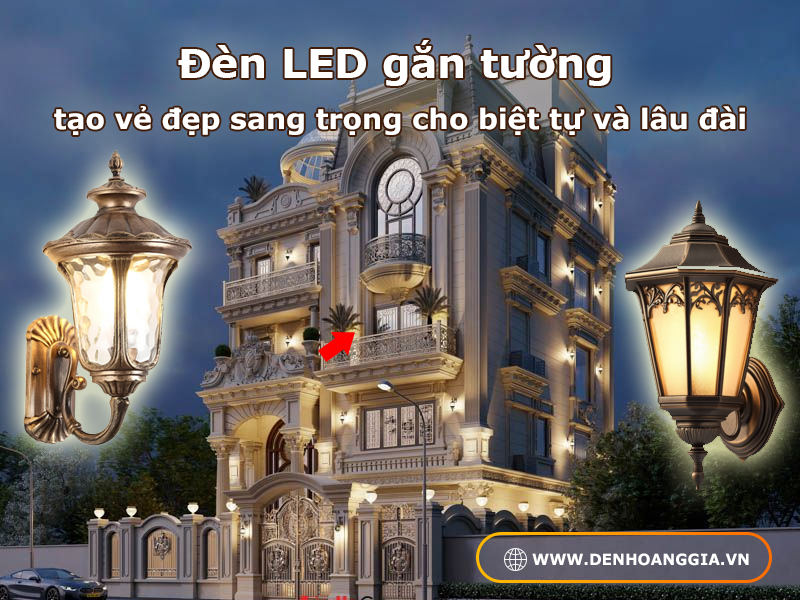 Đèn gắn tường - Tạo sự sang trọng cho biệt thự lâu đài 