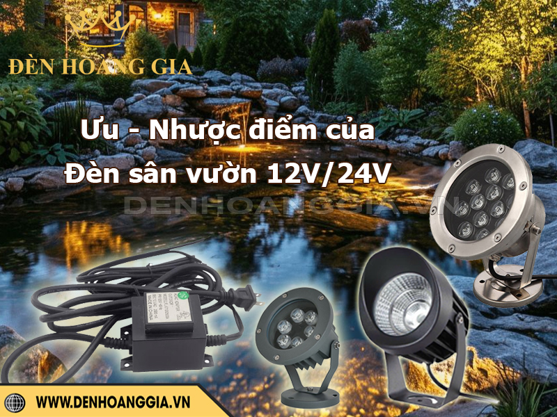 Ưu nhược điểm của hệ thống đèn sân vườn 12V/24V