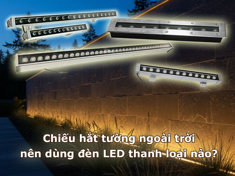 Chiếu hắt tường nên dùng đèn LED thanh loại nào?