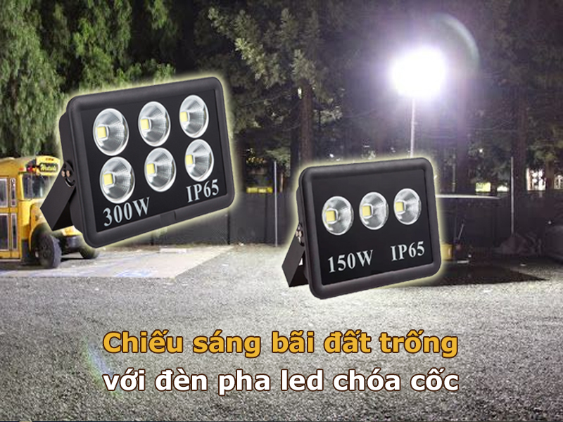 Chiếu sáng bãi đất trống với đèn pha led chóa cốc
