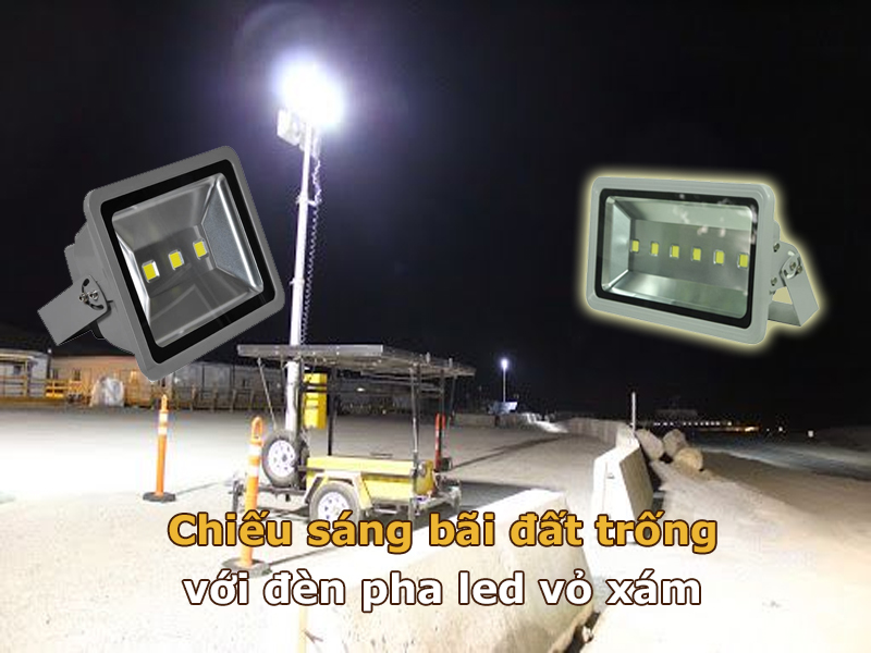 Chiếu sáng bãi đất trống với đèn pha led vỏ xám