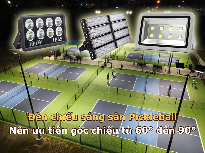 Đèn chiếu sáng sân Pickleball nên ưu tiên góc chiếu từ 60° đến 90°