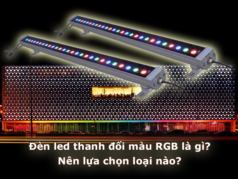 Đèn led thanh đổi màu RGB là gì? Nên lựa chọn loại nào?
