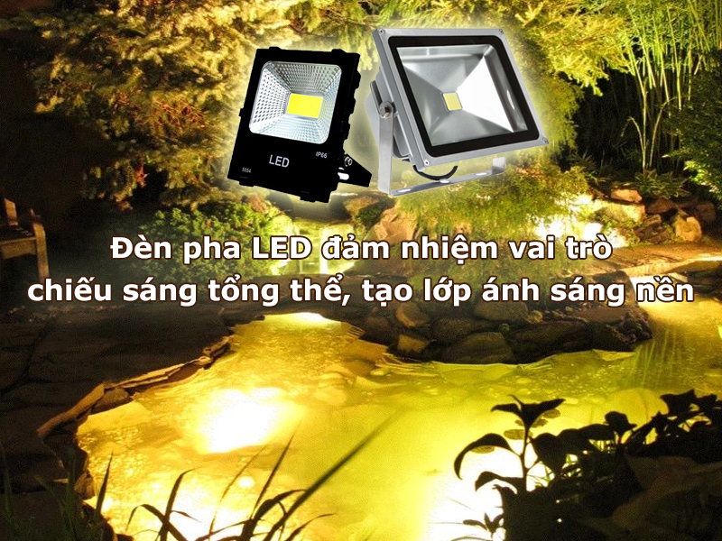 Đèn pha sân vườn đảm nhiệm vai trò chiếu sáng tổng thể, tạo lớp ánh sáng nền