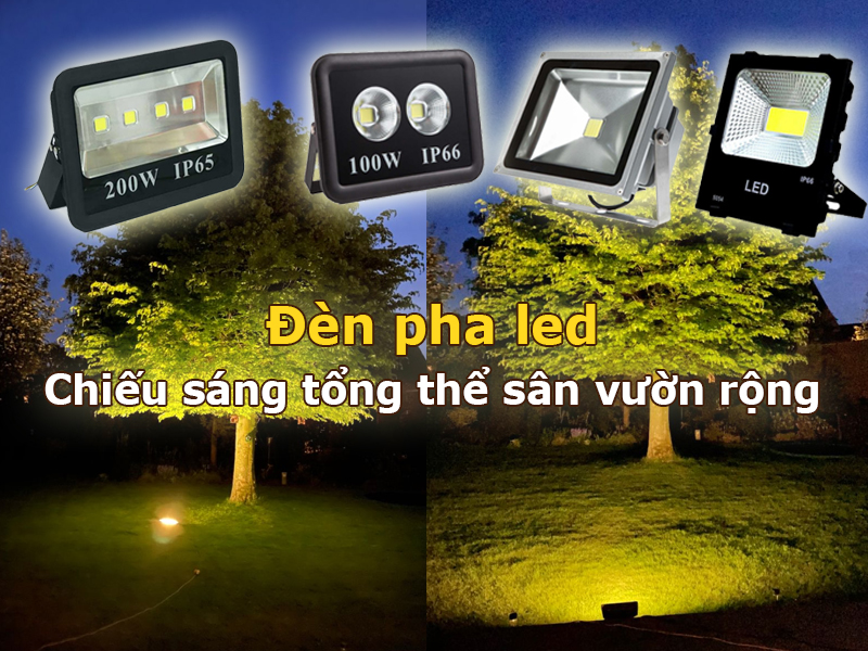 Đèn pha led phù hợp chiếu sáng tổng thể khu sân vườn rộng