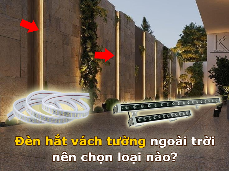 Đèn hắt vách tường ngoài trời nên chọn loại nào?